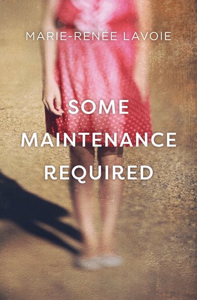 Marie-Renée Lavoie - Some Maintenance Required, Häftad