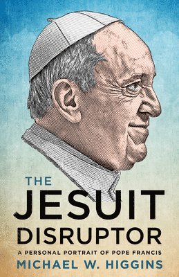 bokomslag The Jesuit Disruptor: A Personal Portrait of Pope Francis
