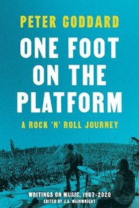 bokomslag One Foot on the Platform: A Rock 'n' Roll Journey