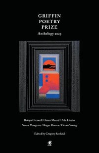 bokomslag The 2023 Griffin Poetry Prize Anthology