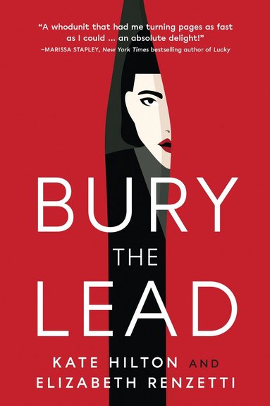 Kate Hilton, Elizabeth Renzetti - Bury the Lead, Häftad