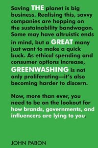 bokomslag The Great Greenwashing: How Brands, Governments, and Influencers Are Lying to You