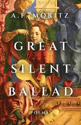 A F Moritz, A. F. Moritz - Great Silent Ballad, Häftad