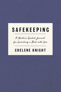 bokomslag Safekeeping: An Author's Guided Journal for Launching a Book with Love