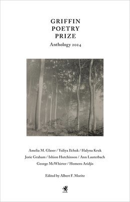 Albert F. Moritz, Albert F Moritz - Griffin Poetry Prize Anthology 2024, Häftad