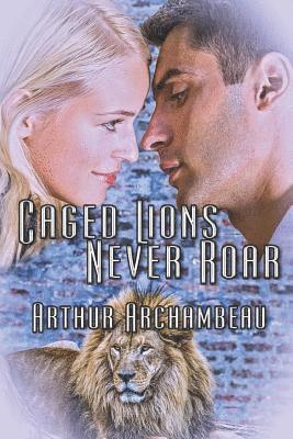 bokomslag Caged Lions Never Roar