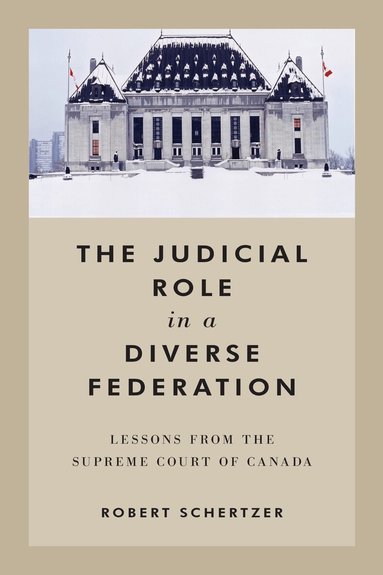 Robert Schertzer - Judicial Role in a Diverse Federation, Inbunden