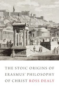 bokomslag The Stoic Origins of Erasmus' Philosophy of Christ