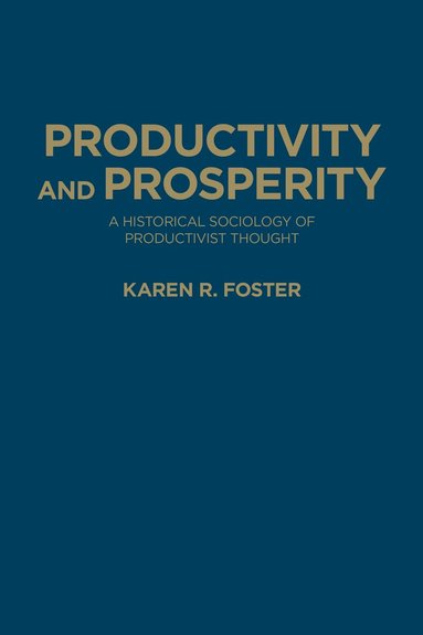 Karen R. Foster - Productivity and Prosperity, Inbunden