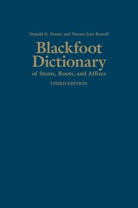 bokomslag Blackfoot Dictionary of Stems, Roots, and Affixes