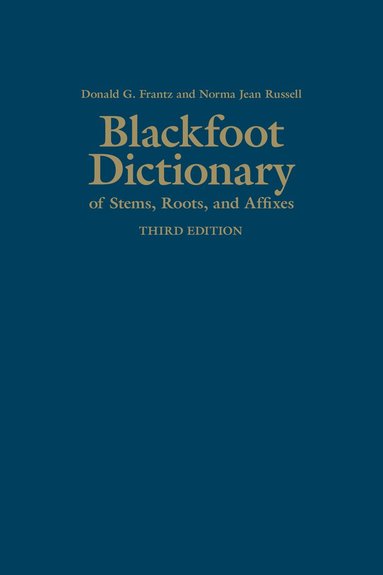 bokomslag Blackfoot Dictionary of Stems, Roots, and Affixes