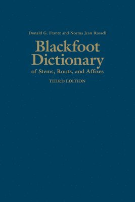 Blackfoot Dictionary of Stems, Roots, and Affixes 1