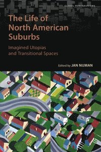 bokomslag The Life of North American Suburbs