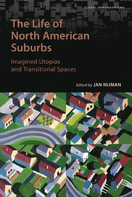 Jan Nijman - Life of North American Suburbs, Inbunden