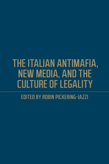 Robin Pickering-Iazzi - Italian Antimafia, New Media, and the Culture of Legality, Inbunden