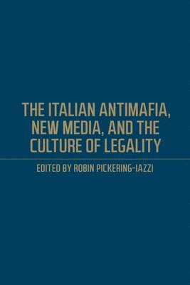 bokomslag Italian Antimafia, New Media, and the Culture of Legality