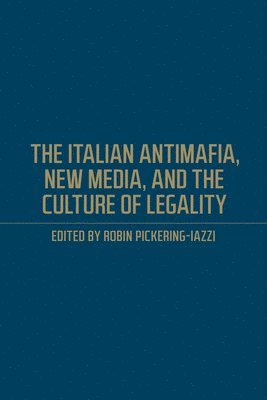 bokomslag The Italian Antimafia, New Media, and the Culture of Legality