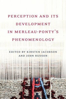 bokomslag Perception and Its Development in Merleau-Ponty's Phenomenology