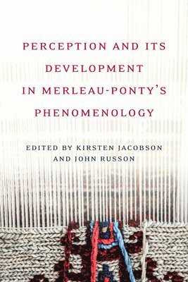 bokomslag Perception and its Development in Merleau-Ponty's Phenomenology