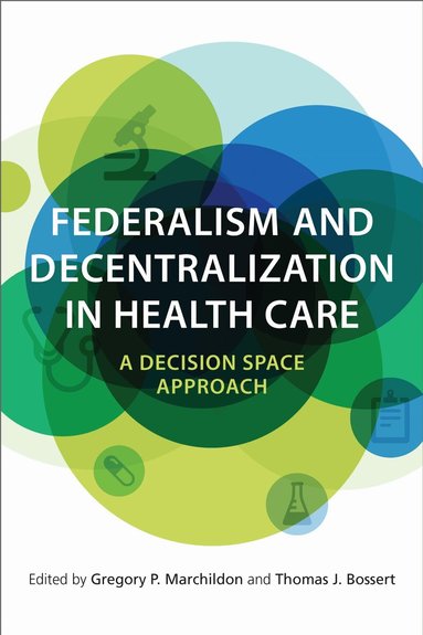 Gregory Marchildon, Thomas J. Bossert - Federalism and Decentralization in Health Care, Inbunden