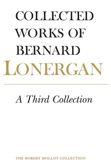 Bernard Lonergan, Lonergan Research Institute, Robert Doran, S.J., John Dadosky - Third Collection, Inbunden