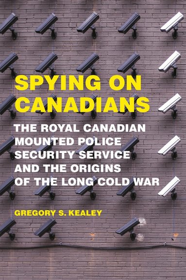 Gregory S. Kealey - Spying on Canadians, Inbunden