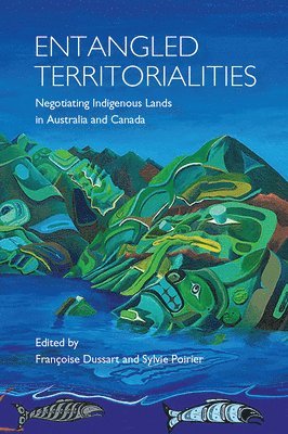 Francoise Dussart, Sylvie Poirier - Entangled Territorialities, Inbunden