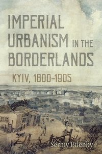 bokomslag Imperial Urbanism in the Borderlands