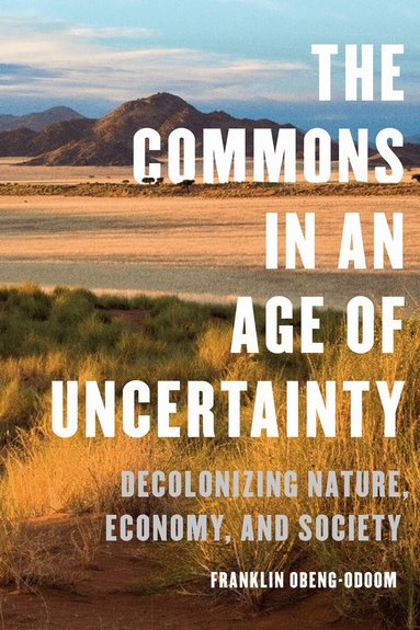 Franklin Obeng-Odoom - Commons in an Age of Uncertainty, Inbunden