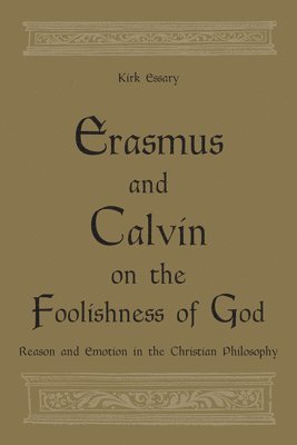 Erasmus and Calvin on the Foolishness of God 1