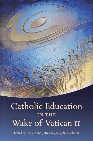 Rosa Bruno-Jofré, Jon Igelmo Zaldívar - Catholic Education in the Wake of Vatican II, Inbunden