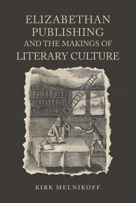 Elizabethan Publishing and the Makings of Literary Culture 1