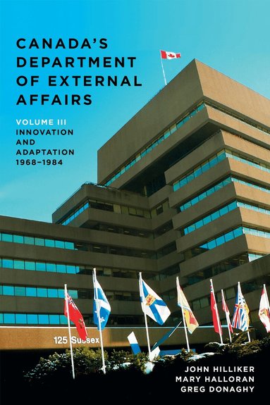 John Hilliker, Mary Halloran, Greg Donaghy - Canada's Department of External Affairs, Volume 3, Inbunden