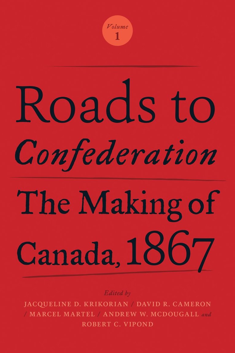 Jacqueline Krikorian, David Cameron, Marcel Martel, Andrew McDougall, Robert Vipond - Roads to Confederation, Inbunden