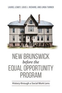 bokomslag New Brunswick before the Equal Opportunity Program