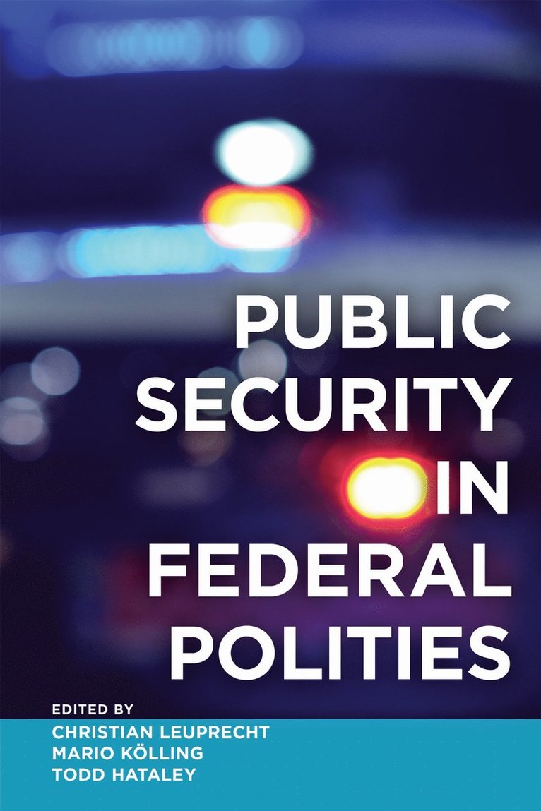 Christian Leuprecht, Mario Kölling, Todd Hataley, Mario Kolling, Mario K&#65533;lling, Mario K¿lling, K& - Public Security in Federal Polities, Inbunden