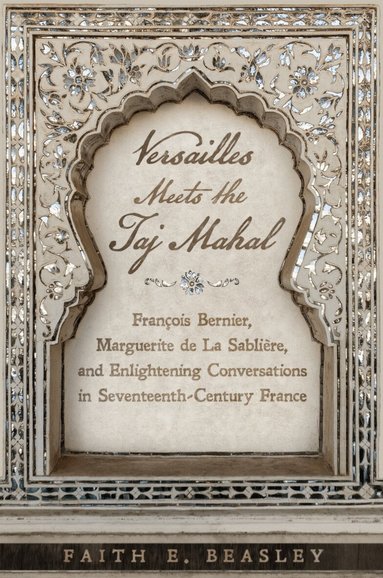 Faith E. Beasley - Versailles Meets the Taj Mahal, Inbunden