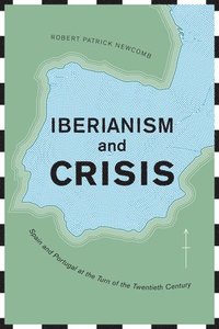 bokomslag Iberianism and Crisis