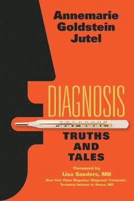 Annemarie Jutel - Diagnosis: Truths and Tales, Inbunden