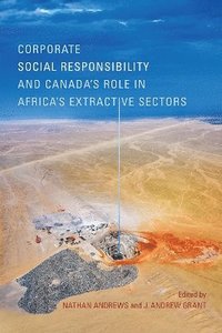bokomslag Corporate Social Responsibility and Canada's Role in Africa's Extractive Sectors