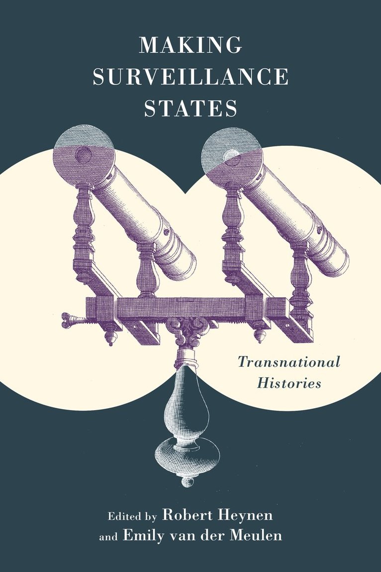 Robert Heynen, Emily van der Meulen, Emily Van Der Meulen, Emily Van Der Meulen - Making Surveillance States, Inbunden