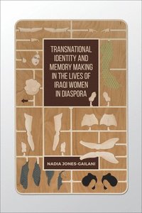 bokomslag Transnational Identity and Memory Making in the Lives of Iraqi Women in Diaspora