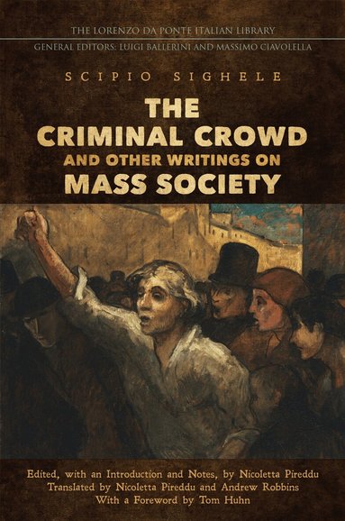 Scipio Sighele, Nicoletta Pireddu - Criminal Crowd and Other Writings on Mass Society, Inbunden