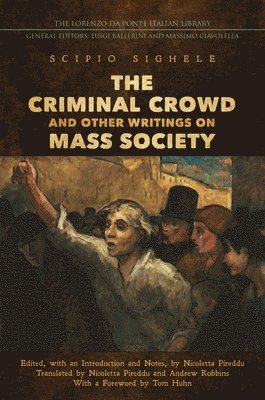 The Criminal Crowd and Other Writings on Mass Society 1