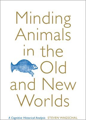 Minding Animals in the Old and New Worlds 1