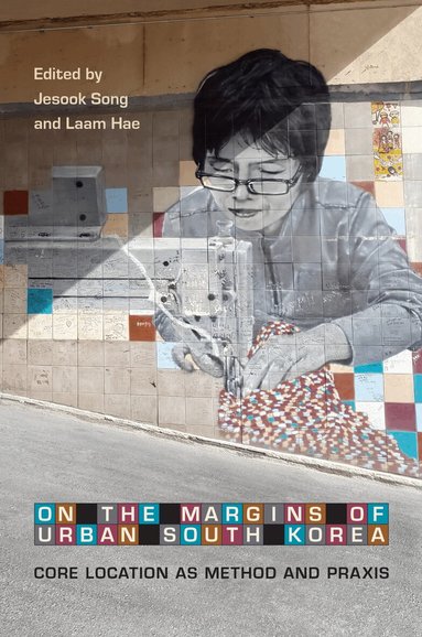 Jesook Song, Laam Hae - On the Margins of Urban South Korea, Inbunden