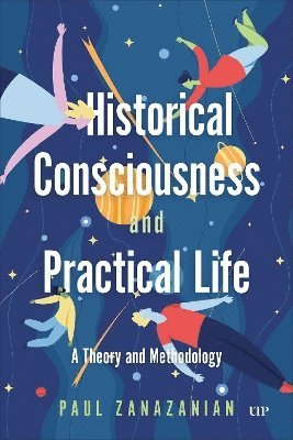 bokomslag Historical Consciousness and Practical Life