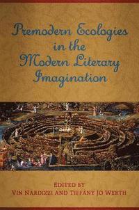 bokomslag Premodern Ecologies in the Modern Literary Imagination