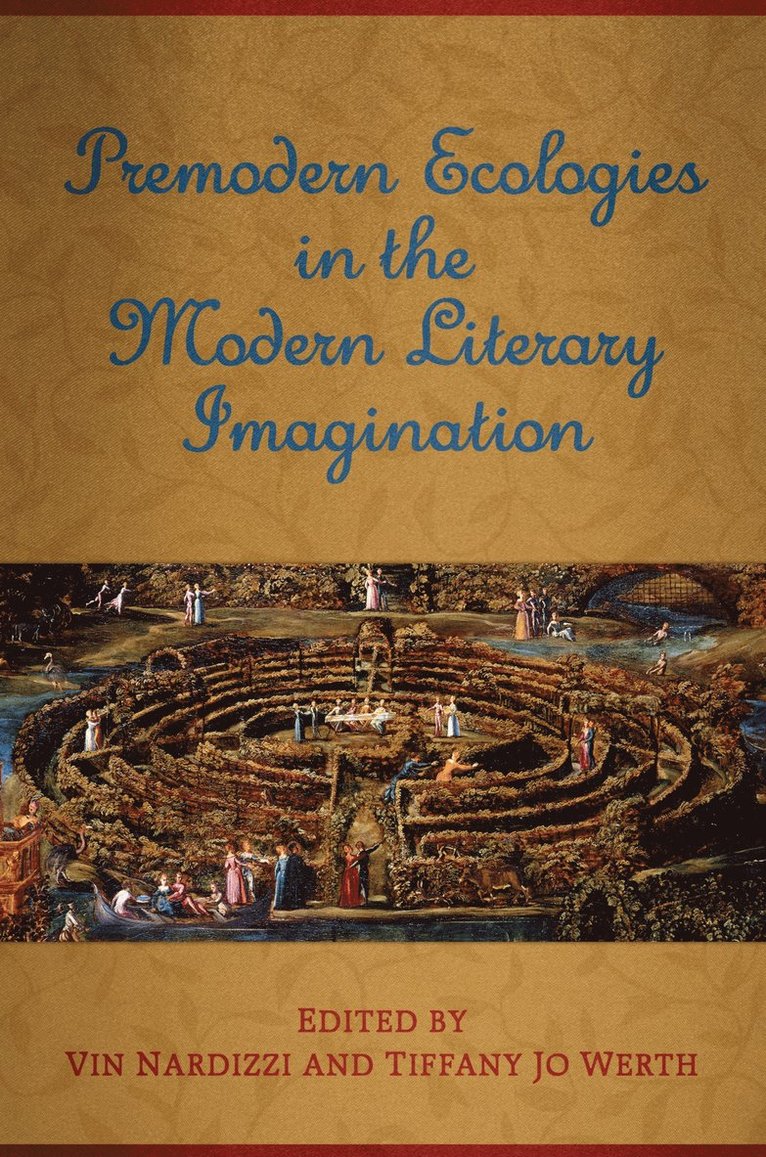 Premodern Ecologies in the Modern Literary Imagination