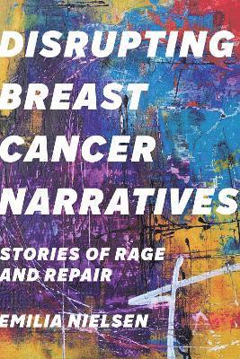 Disrupting Breast Cancer Narratives 1
